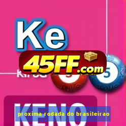 proxima rodada do brasileirao